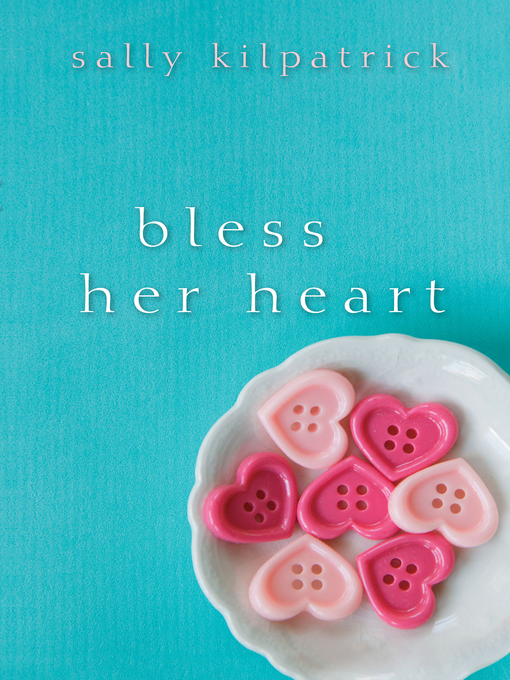 Title details for Bless Her Heart by Sally Kilpatrick - Available